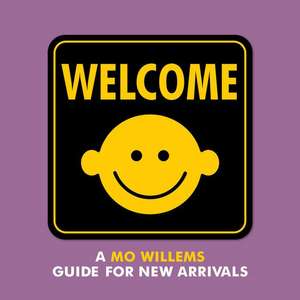 Welcome: A Mo Willems Guide for New Arrivals de Mo Willems