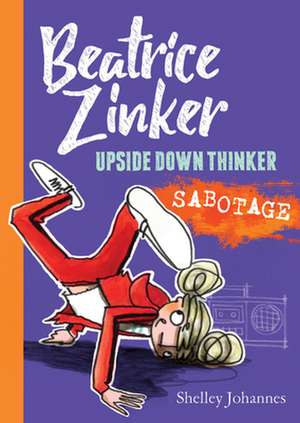 Sabotage (Beatrice Zinker, Upside Down Thinker, Book 3) de Shelley Johannes