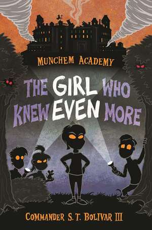 Munchem Academy, Book 2: The Girl Who Knew Even More de Commander S. T. Bolivar