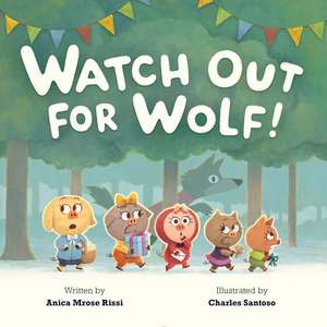 Watch Out For Wolf! de Anica Mrose Rissi