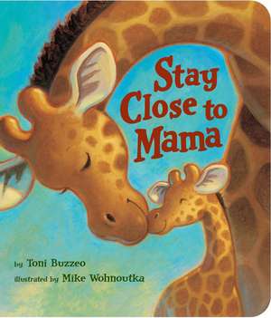 Stay Close To Mama de Mike Wohnoutka