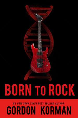 Born to Rock (repackage) de Gordon Korman