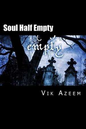 Soul Half Empty de Vik Azeem