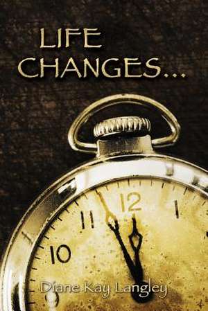 Life Changes... de Diane Kay Langley