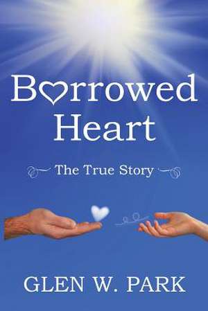 Borrowed Heart de Glen W. Park