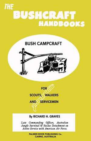 The Bushcraft Handbooks - Bush Campcraft de Richard H. Graves