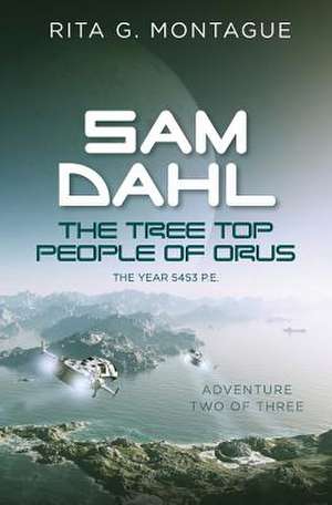 Sam Dahl - The Tree Top People of Orus de Rita G. Montague