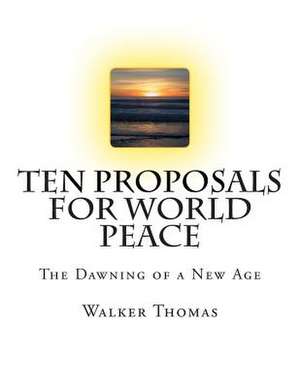 Ten Proposals for World Peace de Walker Thomas