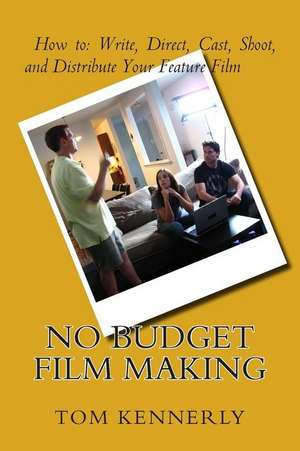 No Budget Film Making de Tom Kennerly