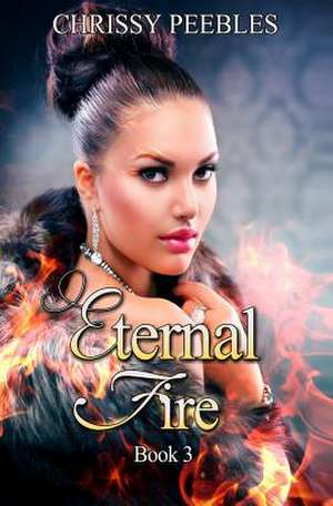 Eternal Fire de Chrissy Peebles