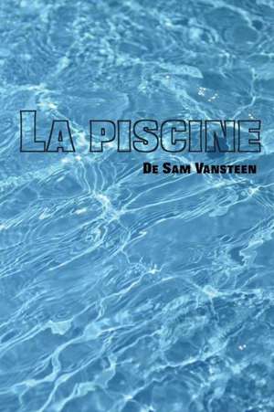 La Piscine de De Sam Vansteen