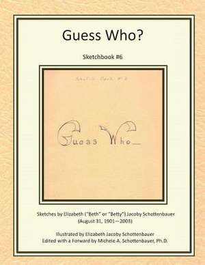 Guess Who? Sketch Book #6 de M. Schottenbauer