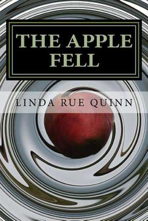 The Apple Fell de Linda Rue Quinn