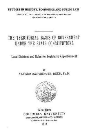 The Territorial Basis of Government Under the State Constitutions de Alfred Zantzinger Reed Ph. D.