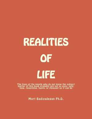 Realities of Life, Volume 1 de Mort Badizadegan Ph. D.