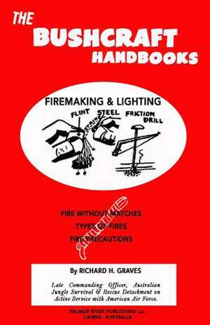 The Bushcraft Handbooks - Firemaking & Lighting de Richard H. Graves