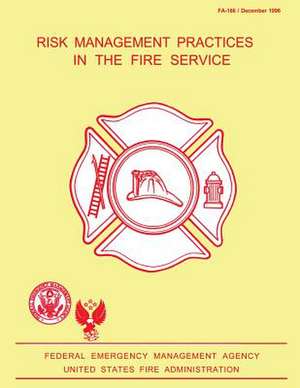 Risk Management Practices in the Fire Service de Federal Emergency Management Agency