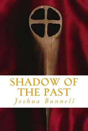 Shadow of the Past de Joshua Bunnell