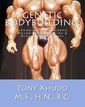 Genetic Bodybuilding de Hn Tony Xhudo MS