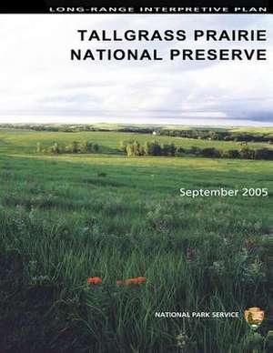 Long-Range Interpretive Plan Tallgrass Prairie National Preserve de National Park Service, U. S. Department