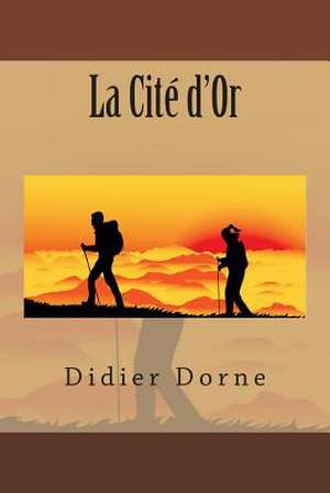 La Cite D'Or de M. Didier Dorne