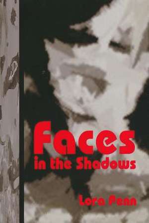 Faces in the Shadows de Lora Penn