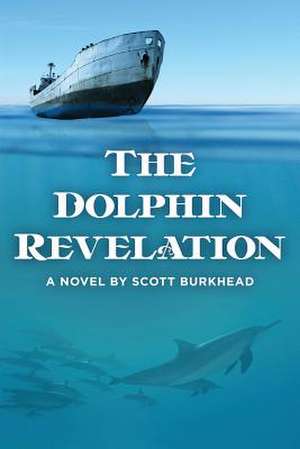 The Dolphin Revelation de Scott Burkhead