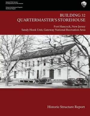 Building 32 Quartermaster's Storehouse, Fort Hancock de Sullivan, Judith Q.