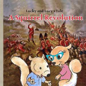 Lucky and Lucy's Tale a Squirrel Revolution de Melissa Ciana