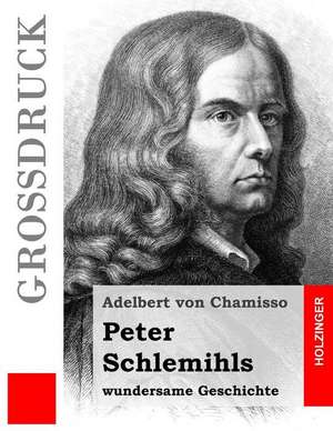 Peter Schlemihls Wundersame Geschichte (Grossdruck) de Adelbert Von Chamisso