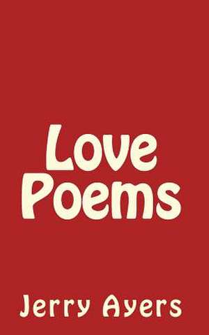 Love Poems de Jerry Ayers