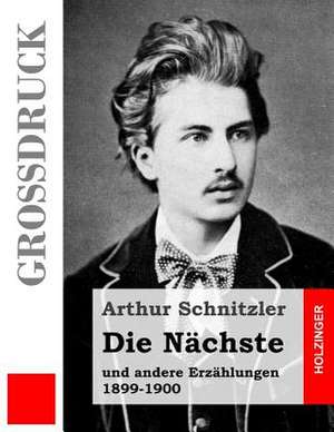 Die Nachste (Grossdruck) de Arthur Schnitzler