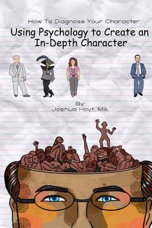 How to Diagnose Your Character de Joshua D. Hoyt