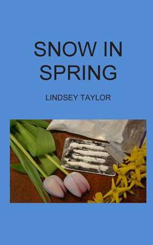 Snow in Spring de Lindsey Taylor