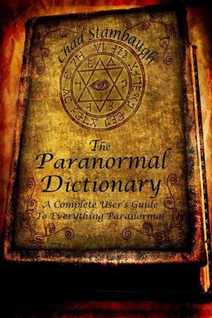 The Paranormal Dictionary de Chad L. Stambaugh