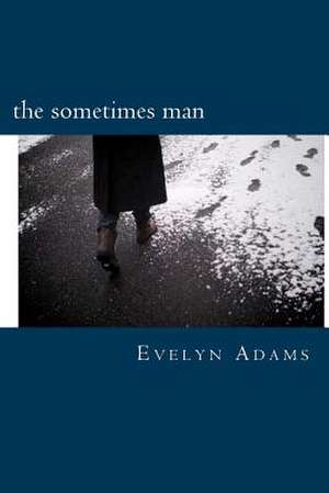 The Sometimes Man de Evelyn Adams