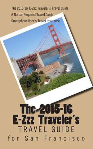 The E-Zzz Traveler's Travel Guide for San Francisco de R. Pasinski