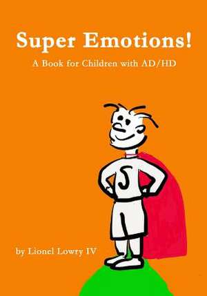 Super Emotions! a Book for Children with Ad/HD de Lionel L. Lowry IV