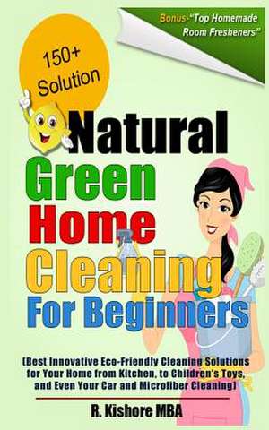 Natural Green Home Cleaning for Beginners de R. Kishore Mba