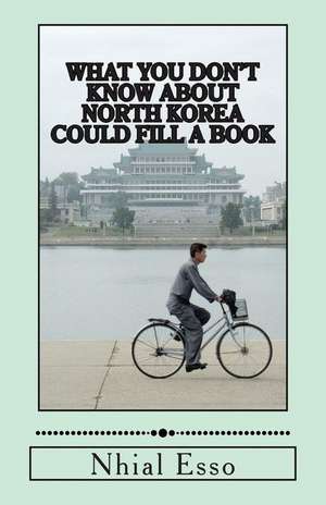 What You Don't Know about North Korea Could Fill a Book de Nhial Esso