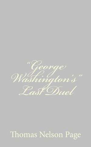 George Washington's Last Duel de Thomas Nelson Page