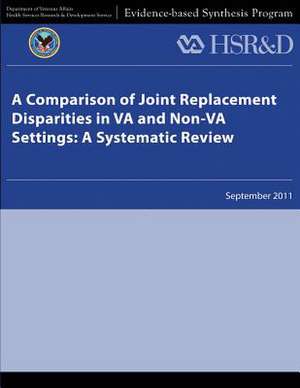 A Comparison of Joint Replacement Disparities in Va and Non-Va Settings de U. S. Department of Veterans Affairs