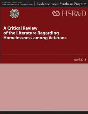 A Critical Review of the Literature Regarding Homelessness Among Veterans de U. S. Department of Veterans Affairs