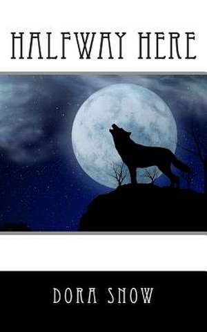 Halfway Here de Dora Snow