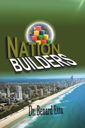 Nation Builders de Dr Benard Etta