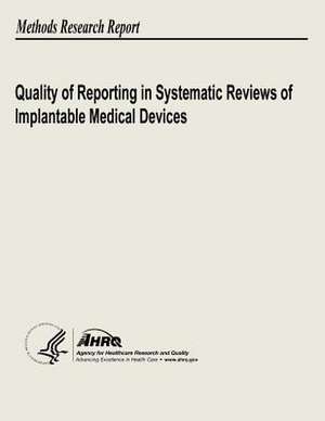 Quality of Reporting in Systematic Reviews of Implantable Medical Devices de U. S. Department of Heal Human Services