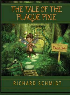 The Tale of the Plaque Pixie de Richard Schmidt