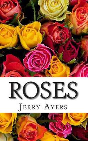 Roses de Jerry Ayers