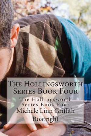 The Hollingsworth Series Book Four de Michele Linn Linn Griffith Boatright