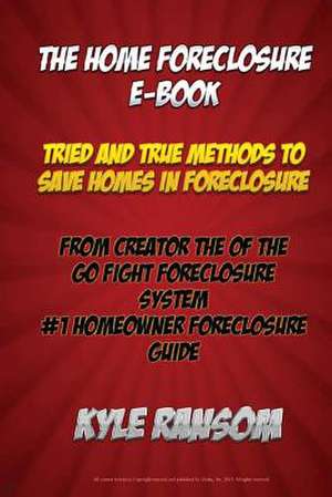 The Home Foreclosure E-Book de Kyle Ransom